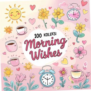 Read more about the article 100 Koleksi Morning Wishes Romantik, Kelakar & Motivasi